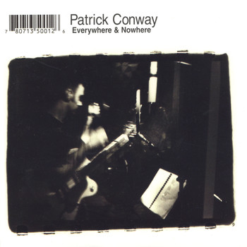 Patrick Conway - Everywhere & Nowhere