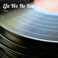 Tim - Efa Wo Ho Ben (Explicit)