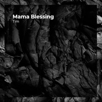 Tim - Mama Blessing (Explicit)