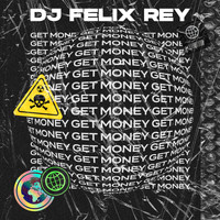 DJ Felix Rey - Get Money (Explicit)