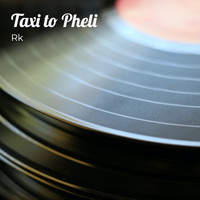 RK - Taxi to Pheli