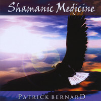 Patrick Bernard - Shamanic Medicine