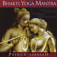 Patrick Bernard - Bhakti Yoga Mantra
