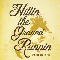 Zach Haines - Hittin the Ground Runnin (Explicit)
