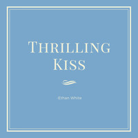 Ethan White - Thrilling Kiss