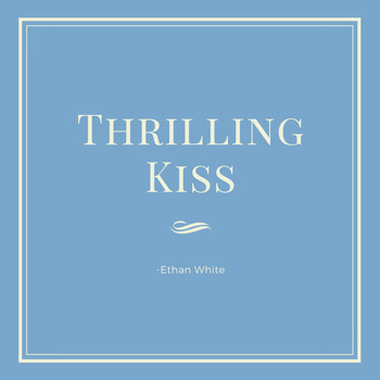Ethan White - Thrilling Kiss