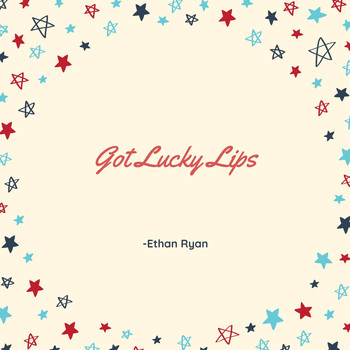 Ethan Ryan - Got Lucky Lips