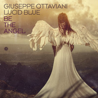 Giuseppe Ottaviani & Lucid Blue - Be the Angel
