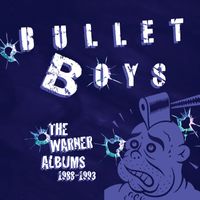 Bulletboys - The Warner Albums 1988-1993 (Explicit)