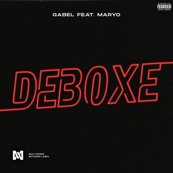 Gabel - Deboxe (feat. Maryo) (Explicit)