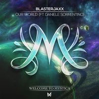 BlasterJaxx - Our World (feat. Daniele Sorrentino)