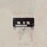 Horizon - Play the Tape