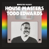Todd Edwards - Defected Presents House Masters - Todd Edwards