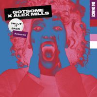 GotSome & Alex Mills - Shout It Back (Acoustic)