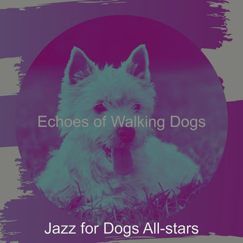 Jazz for Dogs All-stars - Echoes of Walking Dogs