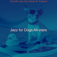 Jazz for Dogs All-stars - (Smooth Jazz Sax) Music for Puppers