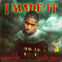 Canon - I Made It (feat. Xay Hill) (Explicit)