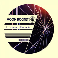 Moon Rocket - Everything Is Boring Me