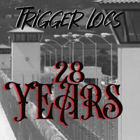 Trigger Locs - 28 Years (Explicit)