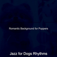 Jazz for Dogs Rhythms - Romantic Background for Puppers