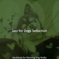 Jazz for Dogs Seduction - Backdrop for Morning Dog Walks