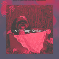 Jazz for Dogs Seduction - Music for Dog Walking (Trumpet, Electric Piano, Alto Sax and Soprano Sax)