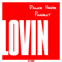 Dance House Project - Lovin
