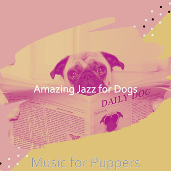 Amazing Jazz for Dogs - Music for Puppers