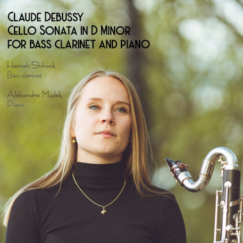 Hannah Shilvock & Aleksandra Myslek - Claude Debussy: Cello Sonata, CD 144 (arr. For Bass Clarinet and Piano)