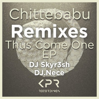 Chittebabu - Thus Come One Remixed
