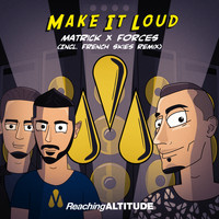 MatricK & FORCES - Make It Loud