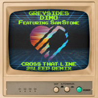 GreySides, Dimo, Sam Stone - Cross That Line (2Sleep Remix)