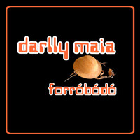 Darlly Maia - Forróbódó