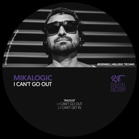 Mikalogic - I Can't Go Out
