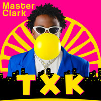 Master Clark - T.X.K (Explicit)