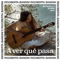 Rigoberta Bandini - A ver qué pasa - Estrella Damm 2021