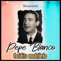 Pepe Blanco - Cocidito madrileño (Remastered)