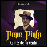 Pepe Pinto - Cantes de mi venta (Remastered)