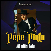 Pepe Pinto - Mi niña Lola (Remastered)