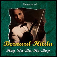 Bernard Hilda - Hey Ba-Ba-Re-Bop (Remastered)