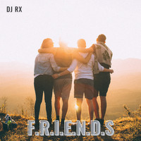 DJ Rx - F.R.I.E.N.D.S