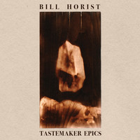 Bill Horist - Tastemaker Epics