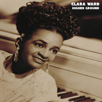 Clara Ward - Higher Ground