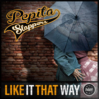 Pepita Slappers - Like It That Way