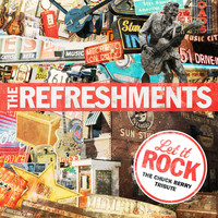 The Refreshments - LET IT ROCK – The Chuck Berry Tribute