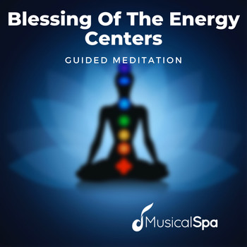 Musical Spa - Blessing of the Energy Centers (Guided Meditation)