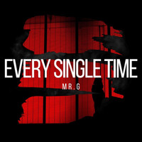 Mr.G - Every Single Time
