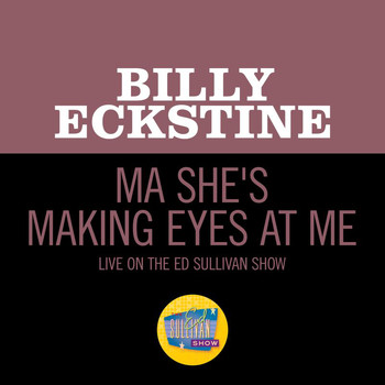 Billy Eckstine - Ma She's Making Eyes At Me (Live On The Ed Sullivan Show, January 10, 1965)