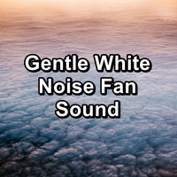 White Noise Ambience - Gentle White Noise Fan Sound