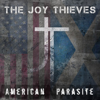 The Joy Thieves - American Parasite (Explicit)